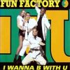 Fun Factory – I Wanna B With U (B On The Floor Extended)