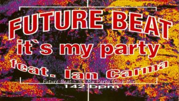 Future Beat – Its My Party (Club Mix)