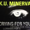 K.U. Minerva – Crying For You (Llorando Por Ti) (Remix 1994)