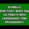 KYMELLE – SHOW THAT BODY BABY (ULTIMATE MIX) EURODANCE 1996