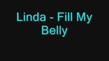 Linda – Fill My Belly