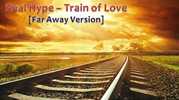 Real Hype – Train of Love (Far Away Version)