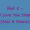 Red 5 I Love You Stop Alex K Remix