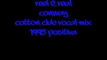 Reel 2 Real – Conway – Cotton Club Mix – Positiva 1995