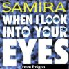 Samira – When I LooK IntO YouR EyeS