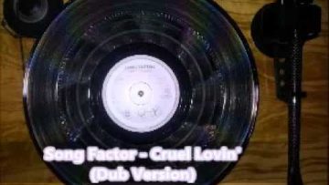 Song Factor – Cruel Lovin (Dub Version)