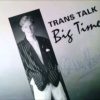 Trans Talk – Big Time
