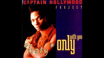 Captain Hollywood Project – Only with you (Dance mix)