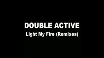 Double Active – Light My Fire (Active Single Mix)