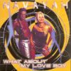 Navayah – What About My Love Boy (1995)