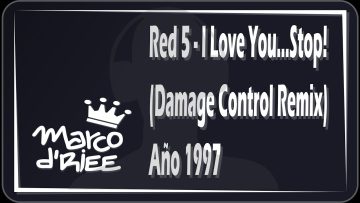 Red 5 – I Love You…Stop! (Damage Control Remix) – 1997