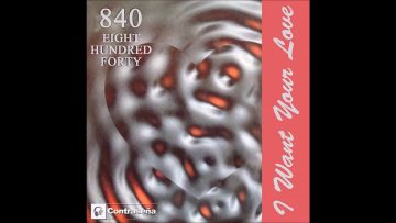 840 – I Want Your Love (Vocal) (1995)