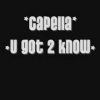 Cappella, u got 2 know. 1992
