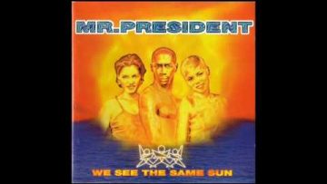 Mr President – You can get it (We see the same Sun)