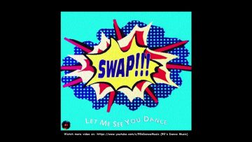 Swap! ‎- Let Me See You Dance (Rare) (90s Dance Music) ✅