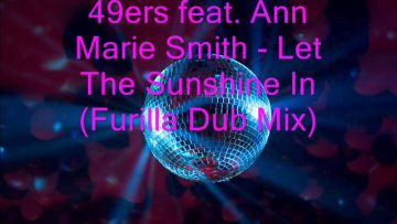 49ers feat. Ann Marie Smith – Let The Sunshine In (Furilla Dub Mix)