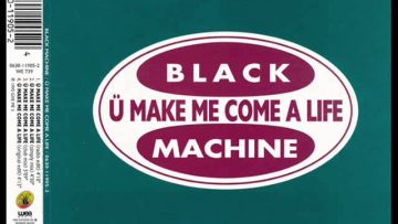 Black Machine ‎- U Make Me Come A Life (club mix) HQ AUDIO
