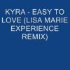 Kyra – Easy to Love (Lisa Marie Experience Remix)
