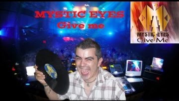 Mystic eyes – Give me