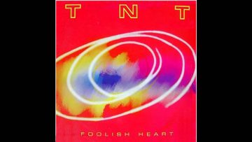 TNT – Foolish Heart (Maxi Mix)