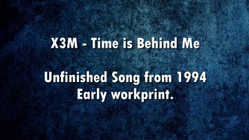 X3M – Time is Behind Me (Unfinished eurodance song from 1994)