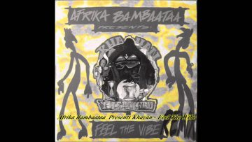 Afrika Bambaataa Presents Khayan – Feel The Vibe (Vibe- O Matik Remix)(Remix)