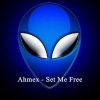 Ahmex – Set Me Free
