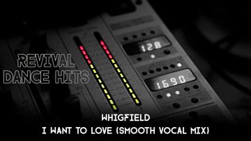 Whigfield – I Want To Love (Smooth Vocal Mix) [HQ]