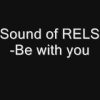 Sound of RELS – Be with you