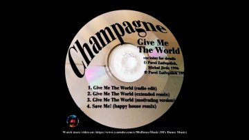 Champagne – Give Me The World (Radio Edit) Promo Only (90s Dance Music) ✅