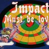 Impact – Must Be Love?