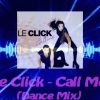 Le Click – Call Me (Dance Mix)