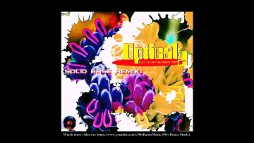 Optical 2 – Let The Rhythm Groove You (Solid Base Remix) (90s Dance Music) ✅