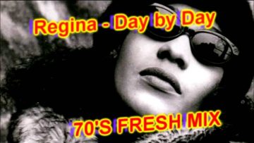 Regina – Day by Day ( 70S Fresh Mix )