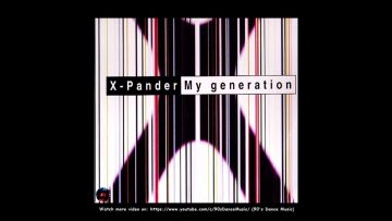 X-Pander – My Generation (Generation Mix) (90s Dance Music) ✅