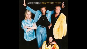 ♪ Ace Of Base – Beautiful Life (Extended Version)