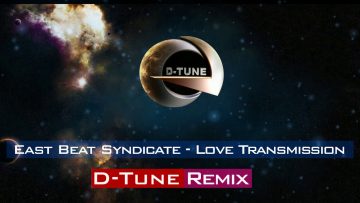 East Beat Syndicate – Love Transmission (D-Tune Remix)