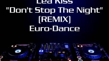 Lea Kiss – Dont Stop The Night (Remix)