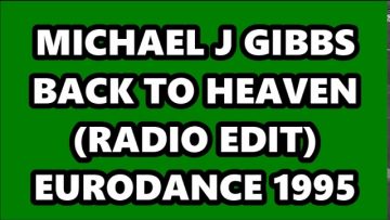 MICHAEL J GIBBS – BACK TO HEAVEN (RADIO EDIT) EURODANCE 1995