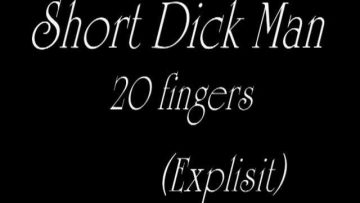 Short Dick Man – 20 fingers (explicit)
