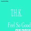 T.H.K – Feel So Good (General Base remix)