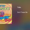 Tribe – Dont Tease Me