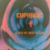 Euphoric – Teach Me How To Live (solar dub)