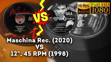 Gala – Suddenly 1998 MAXI-SINGLE VS 2020 MASCHINA REC. Vinyl Battle. HI RES