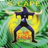 S-CAPE-SET ME FREE (NEW LIFE)