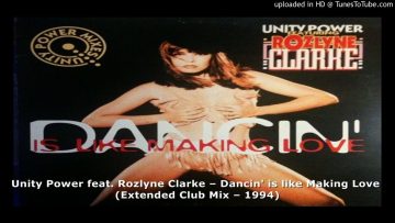 Unity Power featuring Rozlyne Clarke – Dancin is like Making Love (Extended Club Mix – 1994)
