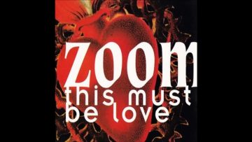 Zoom – This Must Be Love (Radio Edit)