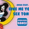 Give Me Your Sex Tonight | Amor (Feat Sisa)