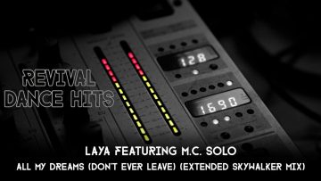 Laya Featuring M.C. Solo – All My Dreams (Dont Ever Leave) (Extended Skywalker Mix) [HQ]