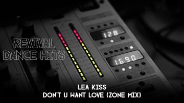 Lea Kiss – Dont U Want Love (Zone Mix) [HQ]